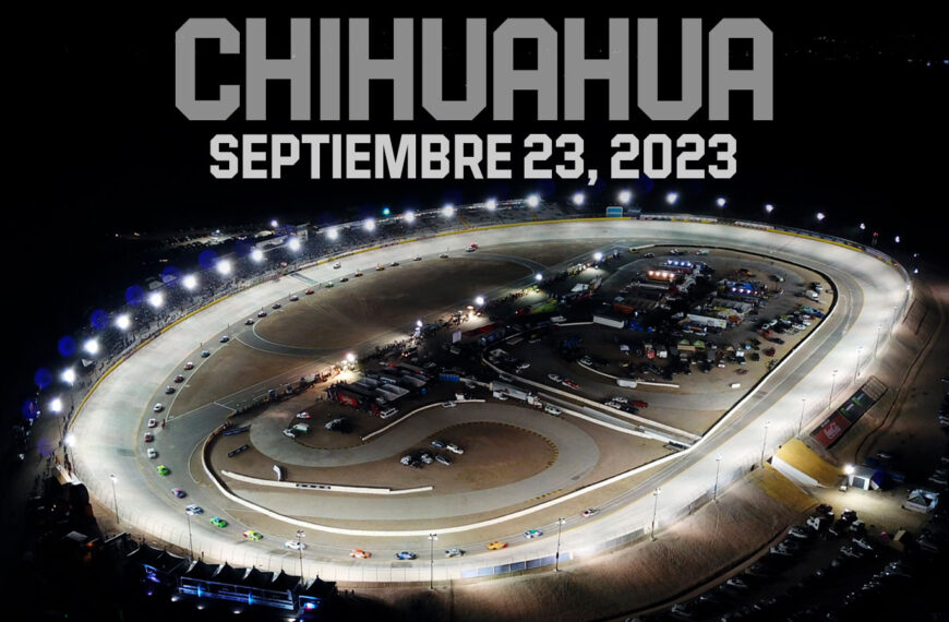 TODA LA INFORMACIÓN PARA SEGUIR DE CERCA EL GRAN PREMIO CARVEL 240 EN EL DORADO SPEEDWAY, CHIHUAHUA, DÉCIMA FECHA DE NASCAR MÉXICO SERIES