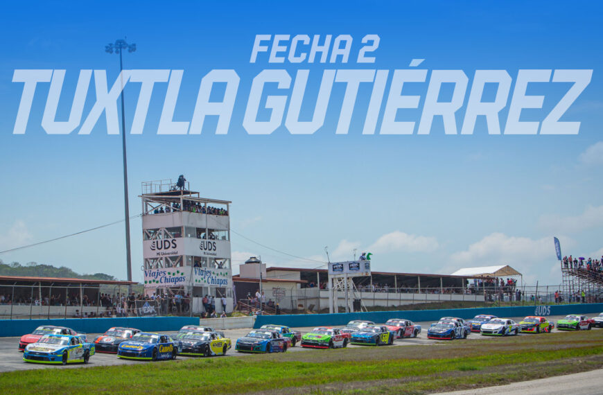 INFORMACIÓN BREVE, CONCISA Y OPORTUNA PARA SEGUIR DE CERCA LA SEGUNDA FECHA DE NASCAR MÉXICO SERIES: GRAN PREMIO NUS-KÁH EN EL CORAZÓN DE CIUDAD MADERAS PRESENTA CHIAPAS 200