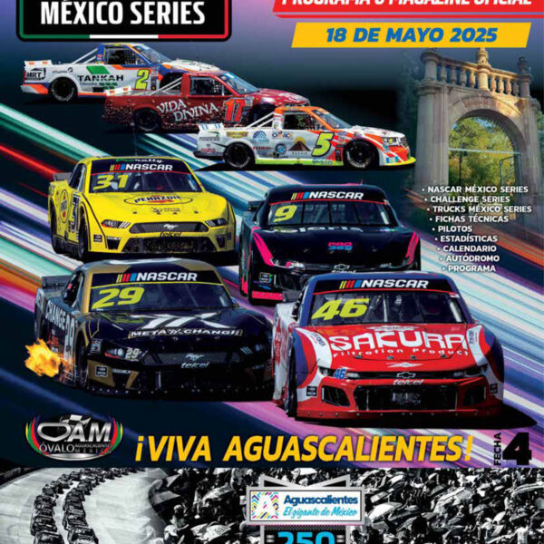PROGRAMA OFICIAL NASCAR MÉXICO SERIES FECHA 4 AGUASCALIENTES EL GIGANTE DE MÉXICO 250 EN EL ÓVALO AGUASCALIENTES MÉXICO
