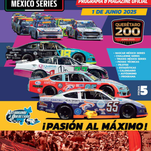 INFORMACIÓN BREVE, CONCISA Y OPORTUNA PARA SEGUIR DE CERCA LA QUINTA FECHA DE NASCAR MÉXICO SERIES ESTE 2025 EN EL AUTÓDROMO DE QUERÉTARO