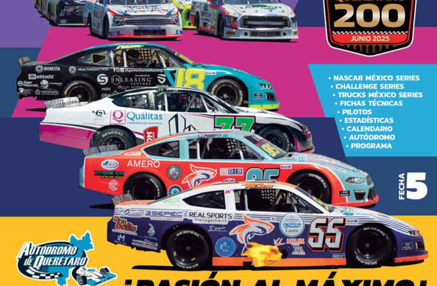 INFORMACIÓN BREVE, CONCISA Y OPORTUNA PARA SEGUIR DE CERCA LA QUINTA FECHA DE NASCAR MÉXICO SERIES ESTE 2025 EN EL AUTÓDROMO DE QUERÉTARO