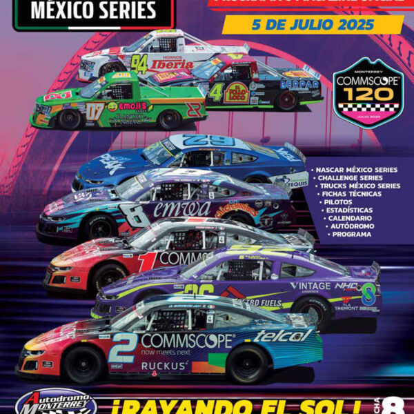 INFORMACIÓN BREVE, CONCISA Y OPORTUNA PARA SEGUIR DE CERCA LA OCTAVA FECHA DE NASCAR MÉXICO SERIES ESTE 2025 EN EL AUTÓDROMO MONTERREY